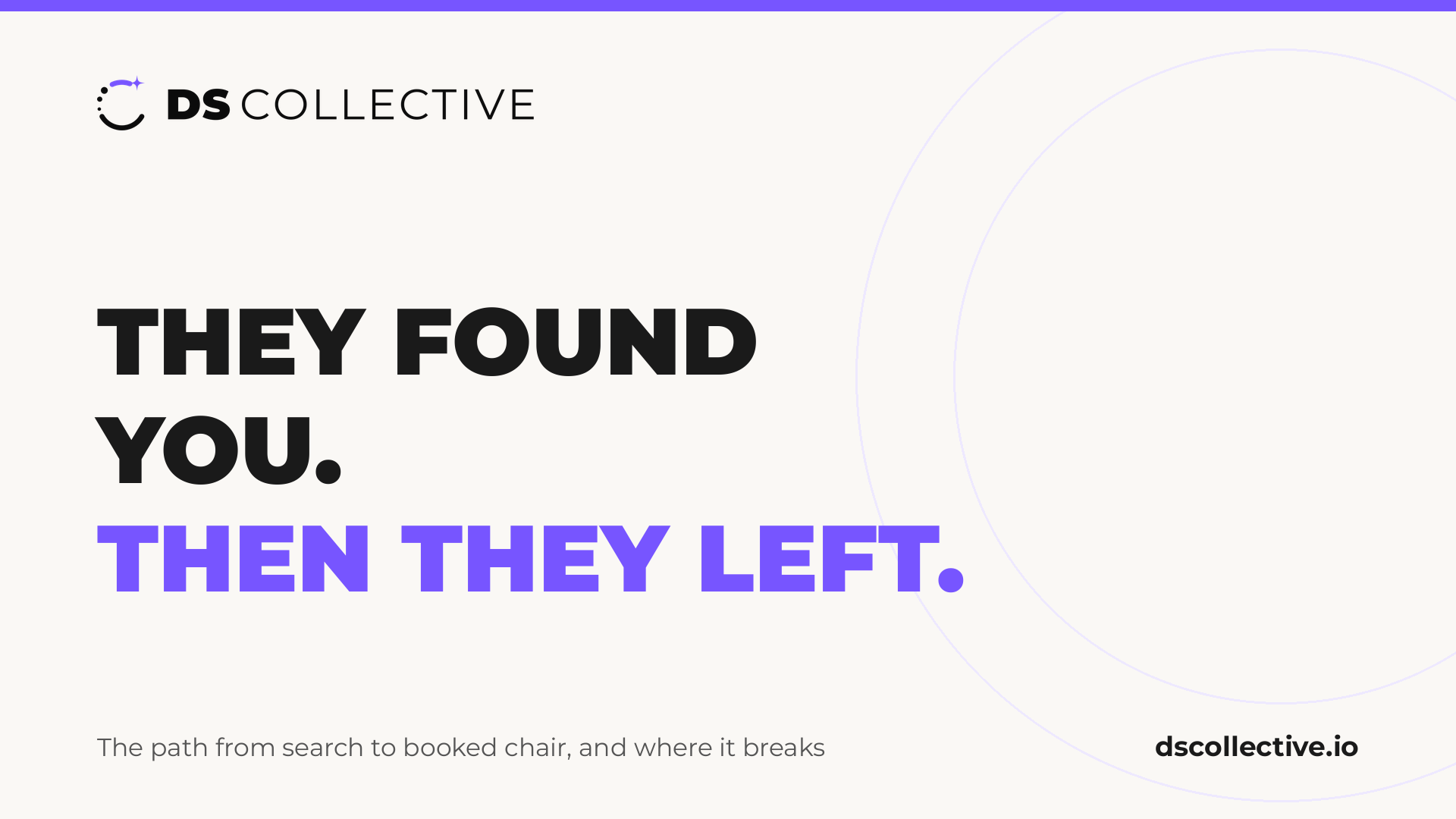 DS Collective branded card reading "They found you. Then they left." with the subtitle "The path from search to booked chair, and where it breaks"